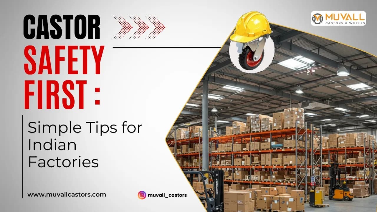 Caster Wheels Safety & Care: Prevent Accidents in Indian Warehouses & Factories