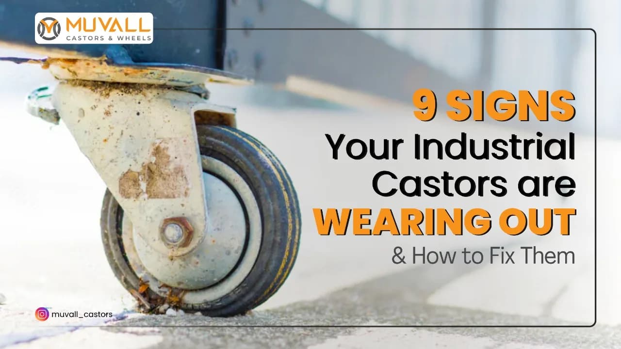 9 Signs Your Industrial Castors Are Wearing Out and How to Fix Them