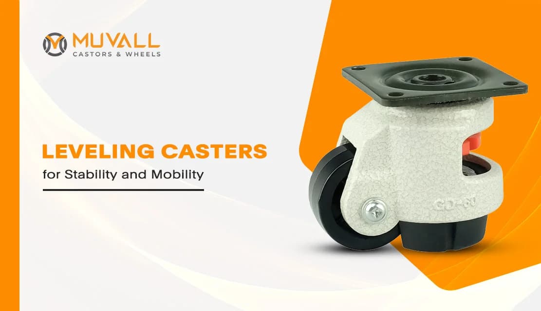 Understanding Leveling Casters: A Dual Solution for Movement and Stability