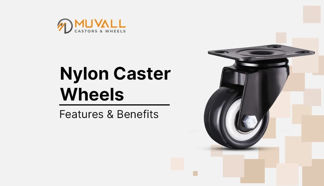 Nylon Caster Wheels By Muvall: Features And Benefits
