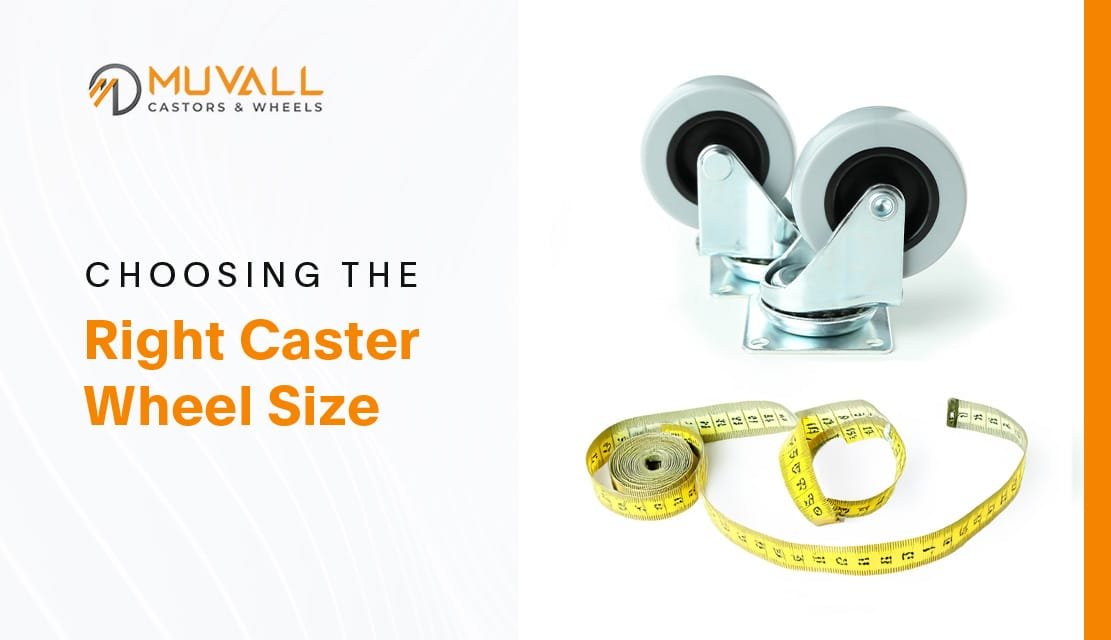 The Ultimate Guide to Choosing the Right Caster Wheel Sizes for Your Needs